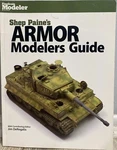 Shep Paine Armor Modelers Guide Finescale Book. Fixed Price $30.00.