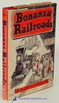Bonanza Railroads, 4TH Edition By Gilbert H. Kneiss Very Hc/good+ Dj 86145. Fixed Price $19.00.