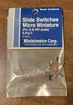 Ho Slide Switches Micro Miniature (model 38-050-04) Miniatronics Corp.. Fixed Price $7.50.