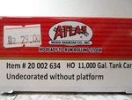 Atlas 11,000 Gal. Tank Car Undecorated Without Platform. Fixed Price $29.00.