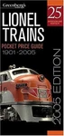 Lionel Trains Pocket Price Guide, 1901--2005 Kalmbach Publishing. Fixed Price $7.99.